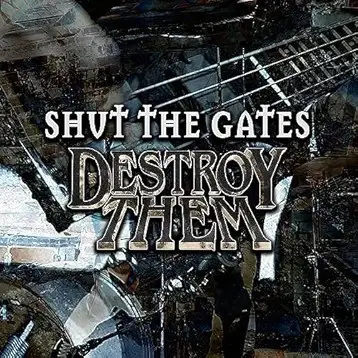 Destroy Them : Shut the Gates